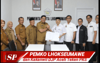 Perkuat Kerja Sama, Pemko Lhokseumawe dan Kakanwil DJP Aceh Teken PKS